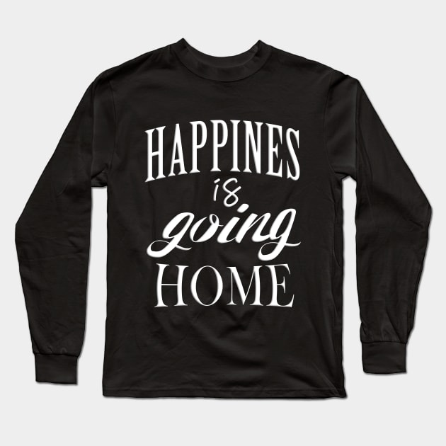 Happiness Is Going Home Long Sleeve T-Shirt by artcuan